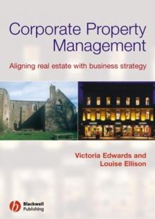 Corporate Property Management : Aligning Real Estate With Business Strategy