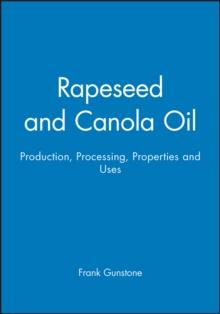 Rapeseed and Canola Oil : Production, Processing, Properties and Uses