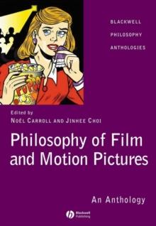 Philosophy of Film and Motion Pictures : An Anthology