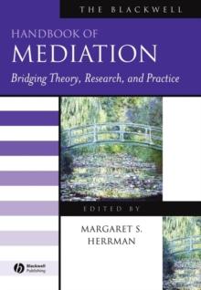 The Blackwell Handbook of Mediation : Bridging Theory, Research, and Practice