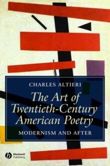 The Art of Twentieth-Century American Poetry : Modernism and After