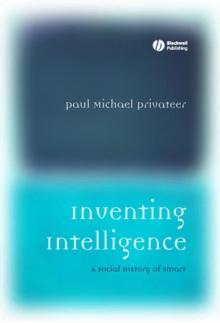 Inventing Intelligence : A Social History of Smart