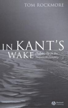 In Kant's Wake : Philosophy in the Twentieth Century