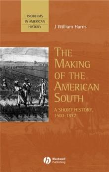 The Making of the American South : A Short History, 1500-1877