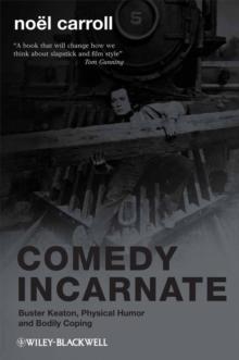 Comedy Incarnate : Buster Keaton, Physical Humor, and Bodily Coping