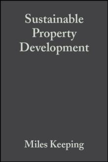 Sustainable Property Development : A Guide to Real Estate and the Environment