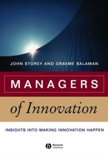 Managers of Innovation : Insights into Making Innovation Happen