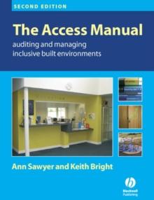 The Access Manual : Auditing and Managing Inclusive Built Environments