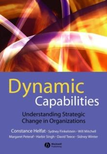 Dynamic Capabilities : Understanding Strategic Change in Organizations