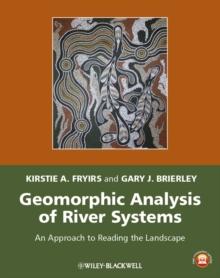 Geomorphic Analysis of River Systems : An Approach to Reading the Landscape