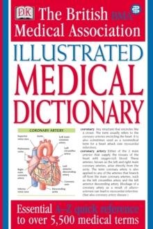 BMA Illustrated Medical Dictionary : Essential A-Z quick reference to over 5,000 medical terms