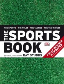 The Sports Book : The Sports * The Rules * The Tactics * The Techniques