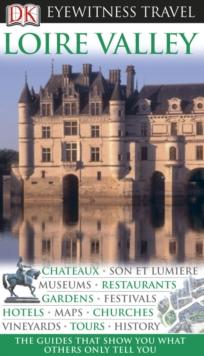 DK Eyewitness Travel Guide: Loire Valley : Loire Valley