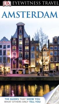 DK Eyewitness Travel Guide: Amsterdam : Amsterdam