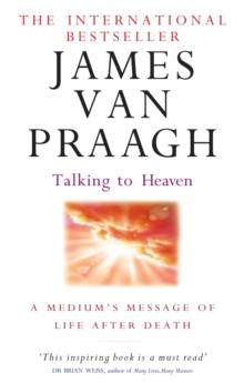 Talking To Heaven : A medium's message of life after death