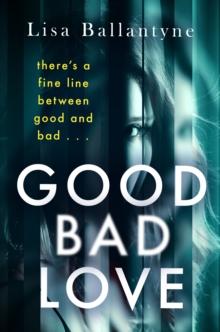 Good Bad Love : From the Richard & Judy Book Club bestselling author of The Guilty One