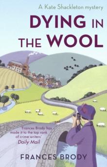 Dying In The Wool : Book 1 in the Kate Shackleton mysteries