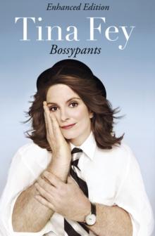 Bossypants : The hilarious bestselling memoir from Hollywood comedian and actress