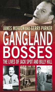 Gangland Bosses : The Lives of Jack Spot and Billy Hill