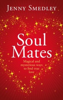 Soul Mates : Magical and mysterious ways to find true love