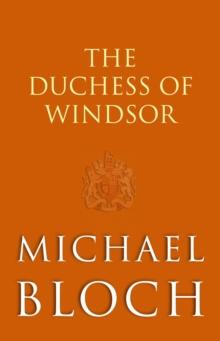 The Duchess of Windsor : The Truth About the Royal Family's Greatest Scandal