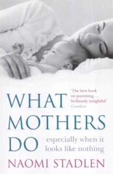 What Mothers Do : especially when it looks like nothing