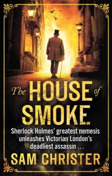 The House Of Smoke : A Moriarty Thriller