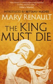 The King Must Die : A Virago Modern Classic