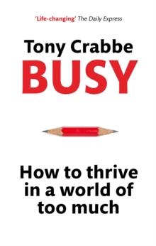 Busy : How to Thrive in A World of Too Much