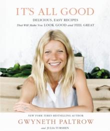 It's All Good : Delicious, Easy Recipes that Will Make You Look Good and Feel Great