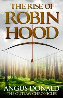 The Rise of Robin Hood : An Outlaw Chronicles short story