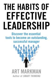 The Habits of Effective Leadership : Discover the essential tools to become an outstanding, successful manager