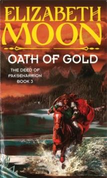 Oath Of Gold : Book 3: Deed of Paksenarrion Series