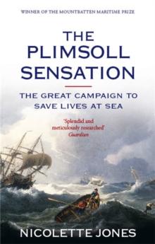 The Plimsoll Sensation : The Great Campaign to Save Lives at Sea