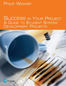 Success in Your Project : a guide to student system development projects.