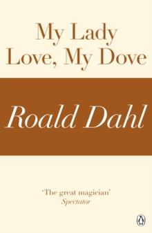 My Lady Love, My Dove (A Roald Dahl Short Story)