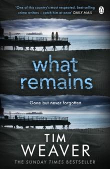 What Remains : The unputdownable thriller from author of Richard & Judy thriller No One Home