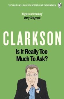 Is It Really Too Much To Ask? : The World According to Clarkson Volume 5