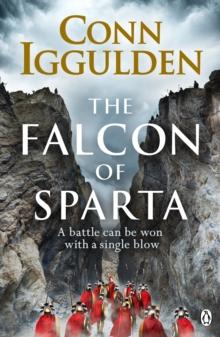 The Falcon of Sparta : The gripping and battle-scarred adventure from The Sunday Times bestselling author of Empire