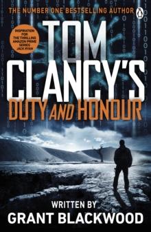 Tom Clancy's Duty and Honour : INSPIRATION FOR THE THRILLING AMAZON PRIME SERIES JACK RYAN