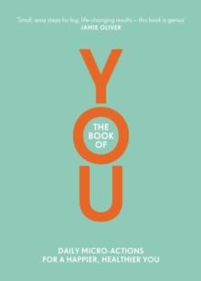 The Book of You : Daily Micro-Actions for a Happier, Healthier You