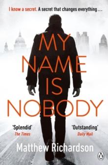 My Name Is Nobody : BESTSELLING AUTHOR OF THE SCARLET PAPERS: THE TIMES THRILLER OF THE YEAR 2023