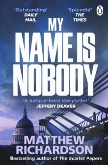 My Name Is Nobody : BESTSELLING AUTHOR OF THE SCARLET PAPERS: THE TIMES THRILLER OF THE YEAR 2023