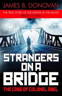 Strangers on a Bridge : The Case of Colonel Abel