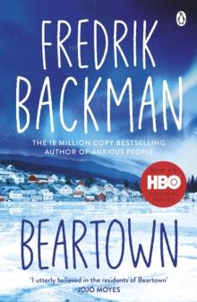 Beartown : From the New York Times bestselling author of A Man Called Ove and Anxious People