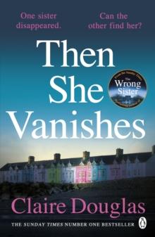 Then She Vanishes : The gripping psychological thriller from the author of THE COUPLE AT NO 9