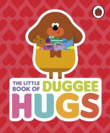 Hey Duggee: The Little Book of Duggee Hugs