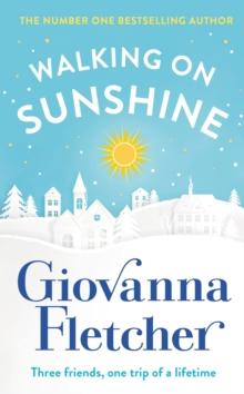 Walking on Sunshine : The heartwarming and uplifting Sunday Times bestseller