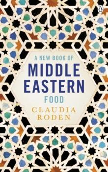 A New Book of Middle Eastern Food : The Essential Guide to Middle Eastern Cooking. As Heard on BBC Radio 4