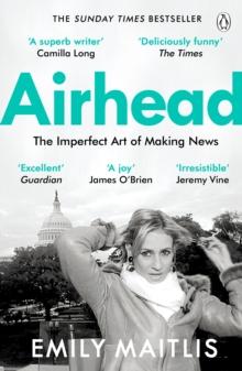 Airhead : The Imperfect Art Of Making News